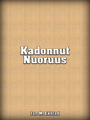 cover image of Kadonnut Nuoruus